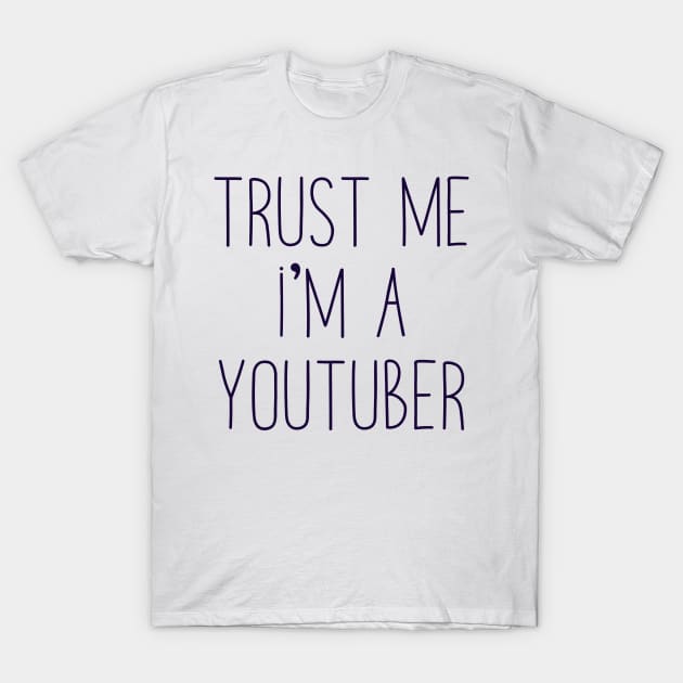 Trust me I'm a youtuber T-Shirt by alexbookpages